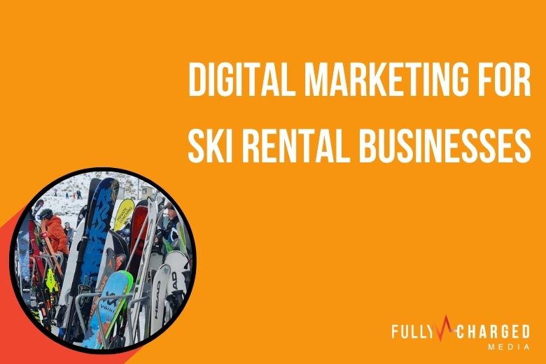Ski and Snowboard Rental Digital Marketing Strategy and Advertising